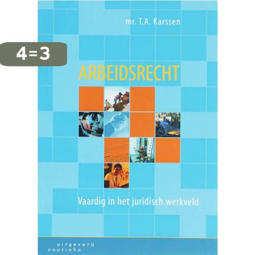 Arbeidsrecht 9789046900604 T.A. Karssen, Boeken, Wetenschap, Gelezen, Verzenden