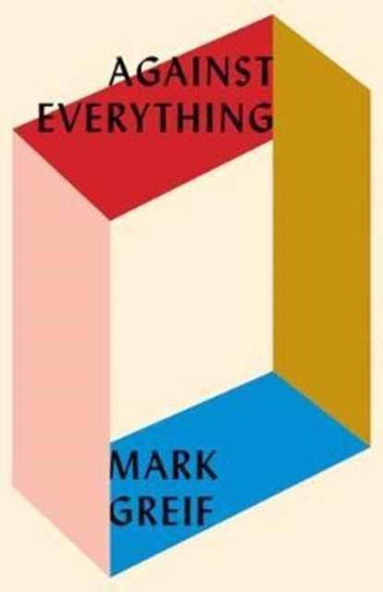Against Everything 9781784785932 Mark Greif, Boeken, Taal | Engels, Zo goed als nieuw, Verzenden
