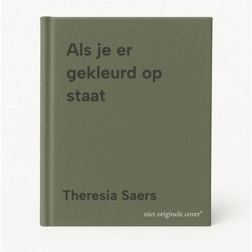 Als je er gekleurd op staat 9789460892967 Theresia Saers, Boeken, Hobby en Vrije tijd, Gelezen, Verzenden