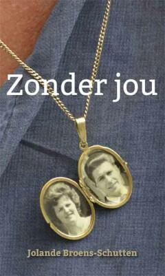 Zonder jou 9789086664238 Jolande Broens-Schutten, Boeken, Gedichten en Poëzie, Gelezen, Verzenden