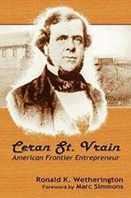 Ceran St. Vrain, American Frontier Entrepreneur by, Zo goed als nieuw, Verzenden, Wetherington, Ronald K.