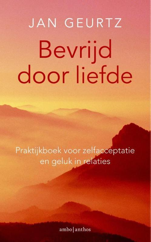 Bevrijd door liefde 9789026327926 Jan Geurtz, Boeken, Psychologie, Zo goed als nieuw, Verzenden