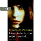 Geschiedenis van mijn puurheid 9789041416674, Verzenden, Gelezen, Fransesco Pacifico