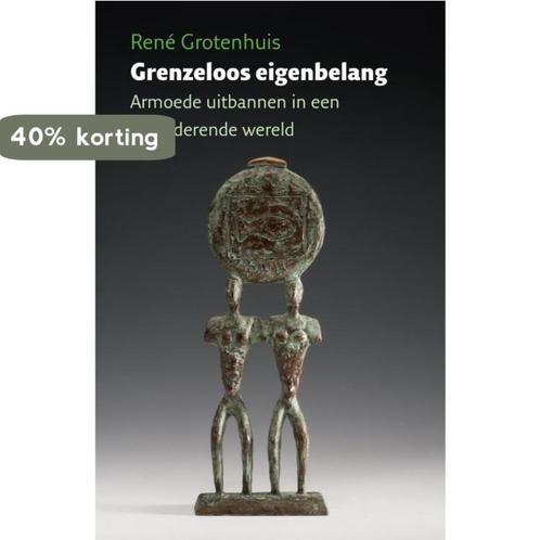 Grenzeloos eigenbelang 9789460222498 Rene Grotenhuis, Boeken, Wetenschap, Gelezen, Verzenden