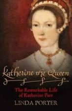 Katherine the Queen: the remarkable life of Katherine Parr, Gelezen, Linda Porter, Verzenden