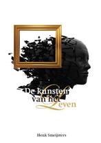 De kunsten van het leven 9789085711957 H. Smeijsters, Verzenden, Zo goed als nieuw, H. Smeijsters
