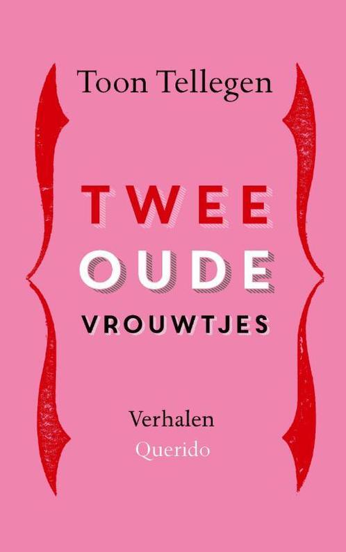 Twee oude vrouwtjes 9789021483191 Toon Tellegen, Boeken, Overige Boeken, Zo goed als nieuw, Verzenden