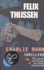 Charlie Mann Thrillers / Charlie Mann 9789024538089, Boeken, Verzenden, Gelezen, Felix Thijssen