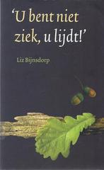 U bent niet ziek, u lijdt! 9789090129990 L. Bijnsdorp, Verzenden, Gelezen, L. Bijnsdorp