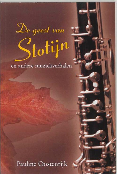De geest van Stotijn en andere muziekverhalen 9789051793055, Boeken, Literatuur, Gelezen, Verzenden