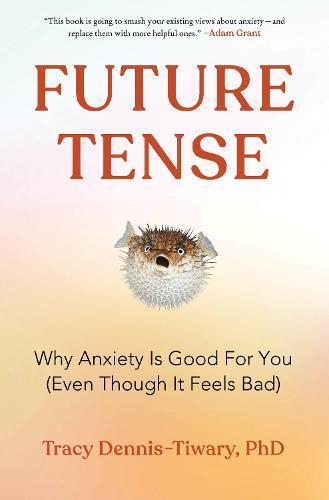 Future Tense: Why Anxiety Is Good for You (Even Though It, Boeken, Studieboeken en Cursussen, Verzenden