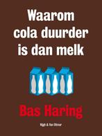 Waarom cola duurder is dan melk 9789038801926 Bas Haring, Verzenden, Zo goed als nieuw, Bas Haring