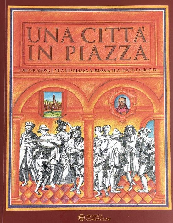 Una città in piazza. Comunicazione e vita quotidiana a, Boeken, Overige Boeken, Ophalen of Verzenden