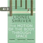 The Motion of the Body Through Space 9780007560813, Verzenden, Gelezen, Lionel Shriver