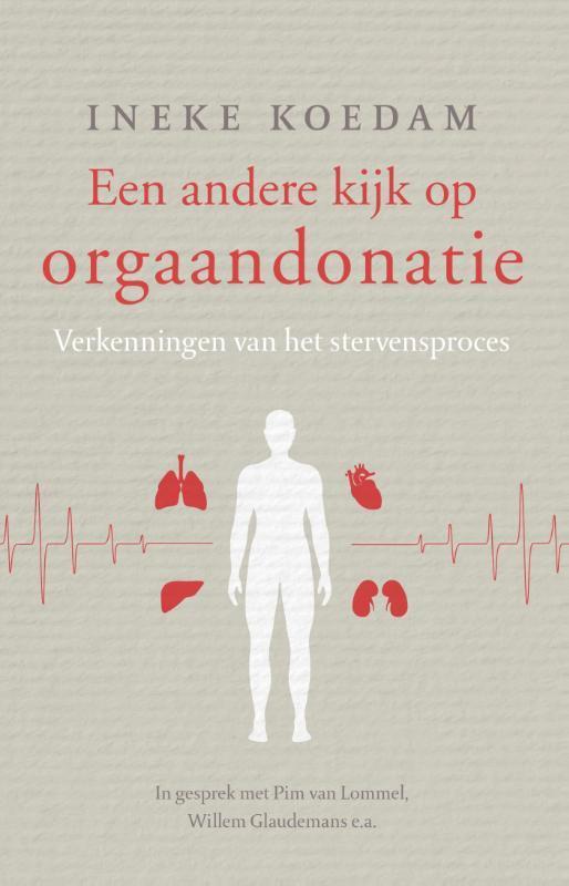 Een andere kijk op orgaandonatie 9789020211382 Ineke Koedam, Boeken, Esoterie en Spiritualiteit, Zo goed als nieuw, Verzenden