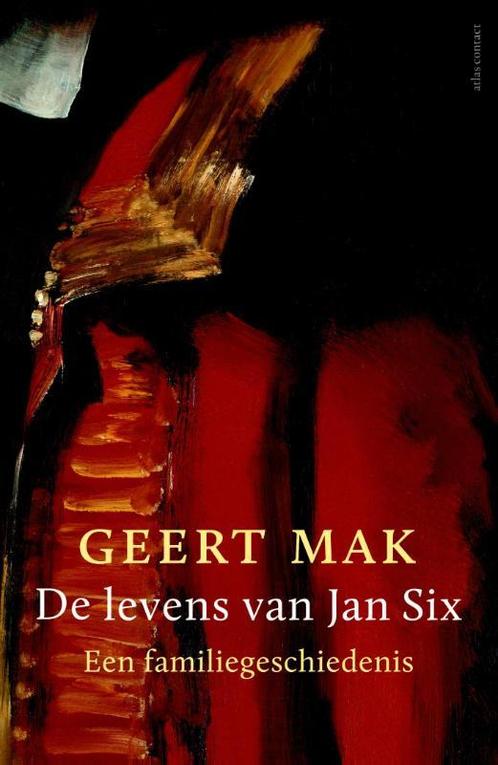 De levens van Jan Six 9789045031842 Geert Mak, Boeken, Literatuur, Gelezen, Verzenden