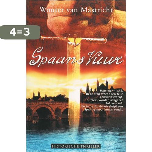 Spaans vuur 9789061120964 Wouter van Mastricht, Boeken, Historische romans, Gelezen, Verzenden