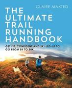 9781472974846 The Ultimate Trail Running Handbook, Boeken, Nieuw, Claire Maxted, Verzenden