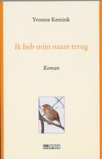 Ik heb mijn naam terug 9789076564685 Y. Kemink, Verzenden, Zo goed als nieuw, Y. Kemink