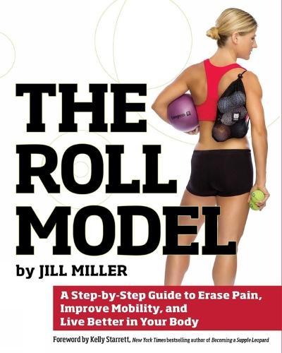 The Roll Model: A Step-by-Step Guide to Erase Pain, Improve, Boeken, Studieboeken en Cursussen, Verzenden