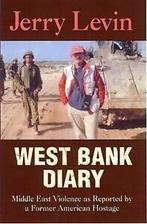 West Bank diary: Middle East violence as reported by a, Boeken, Verzenden, Gelezen, Jerry Levin