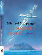 Het magische zwaard 9789021618357 Michael Morpurgo, Boeken, Kinderboeken | Jeugd | 10 tot 12 jaar, Verzenden, Gelezen, Michael Morpurgo