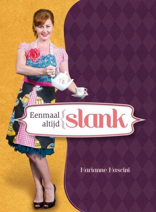 Eenmaal slank altijd slank 9789490217358 Marianne Mascini, Boeken, Kookboeken, Gelezen, Verzenden