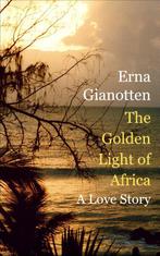 The Golden Light of Africa 9789492371720 Erna Gianotten, Verzenden, Gelezen, Erna Gianotten
