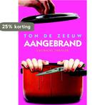 Aangebrand 9789061127383 Ton de Zeeuw, Boeken, Verzenden, Zo goed als nieuw, Ton de Zeeuw