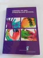 Werken op een christelijke school 9789070724801, Boeken, Studieboeken en Cursussen, Verzenden, Zo goed als nieuw