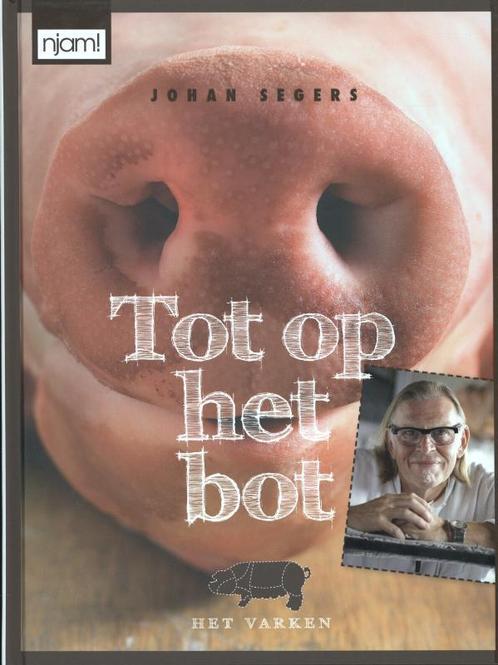 Tot op het bot / Njam! 9789059168374 Johan Segers, Boeken, Kookboeken, Zo goed als nieuw, Verzenden