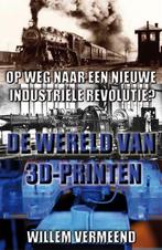 De wereld van 3D-printen 9789048820184 Willem Vermeend, Boeken, Verzenden, Zo goed als nieuw, Willem Vermeend