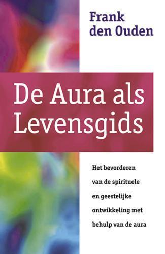 De aura als levensgids 9789063784515 F. den Ouden, Boeken, Esoterie en Spiritualiteit, Gelezen, Verzenden
