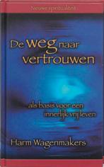 De weg naar vertrouwen / Nieuwe spiritualiteit 9789025956035, Verzenden, Gelezen, H. Wagenmakers