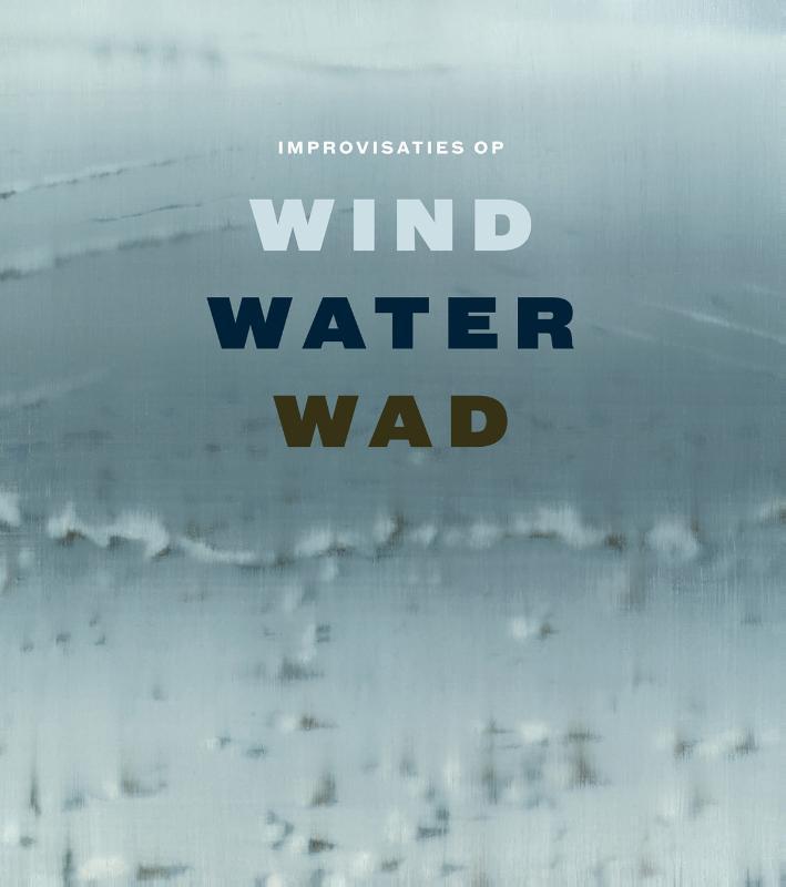Improvisaties op wind, water, wad 9789071139253, Boeken, Kunst en Cultuur | Beeldend, Gelezen, Verzenden