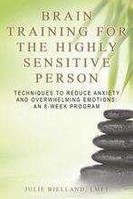 Brain Training for the Highly Sensitive Person 9781545460351, Boeken, Verzenden, Zo goed als nieuw, Julie Bjelland Lmft