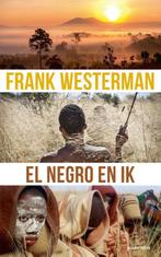 El Negro en ik 9789021417271 Frank Westerman, Verzenden, Zo goed als nieuw, Frank Westerman