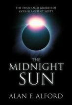 Midnight Sun: The Death and Rebirth of God in Ancient Egypt, Boeken, Gelezen, Alan F. Alford, Verzenden