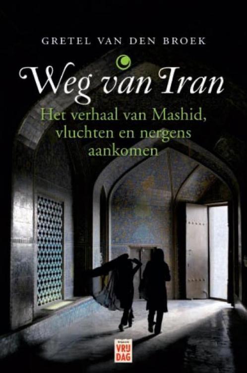 Weg van Iran 9789460010736 Gretel Van den Broek, Boeken, Hobby en Vrije tijd, Gelezen, Verzenden