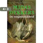 De vergankelijkheid 9789025409104 Midas Dekkers, Boeken, Verzenden, Zo goed als nieuw, Midas Dekkers