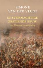 9789044646290 De stormachtige zestiende eeuw | Tweedehands, Verzenden, Zo goed als nieuw, Simone van der Vlugt