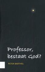 Professor, bestaat God? 9789464562064 Peter Barthel, Boeken, Verzenden, Zo goed als nieuw, Peter Barthel