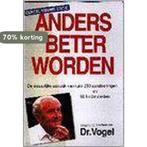 Anders beter worden 9789021528090 A. Vogel, Verzenden, Gelezen, A. Vogel
