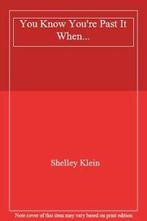 You Know Youre Past It When... By Shelley Klein., Boeken, Humor, Shelley Klein, Zo goed als nieuw, Verzenden