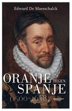 Oranje tegen Spanje (1500-1648) 9789002269370, Boeken, Verzenden, Zo goed als nieuw, Edward De Maesschalck