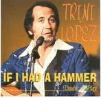 cd - Trini Lopez - If I Had A Hammer, Cd's en Dvd's, Cd's | Pop, Verzenden, Zo goed als nieuw