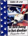 Ik ben bang in het donker / Eddie de pup 9789053412442, Verzenden, Gelezen, J. East