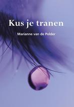 Kus je tranen 9789089547439 Marianne van de Polder, Verzenden, Gelezen, Marianne van de Polder