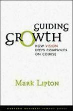 Guiding growth: how vision keeps companies on course by Mark, Boeken, Gelezen, Mark Lipton, Verzenden