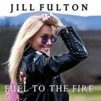 cd - Jill Fulton - Fuel To The Fire, Verzenden, Nieuw in verpakking